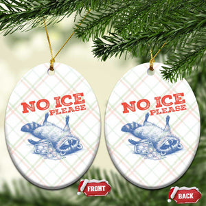 No Ice Please Ceramic Ornament Funny Raccoon Trash Panda Anti ICE Meme TS14 Print Your Wear