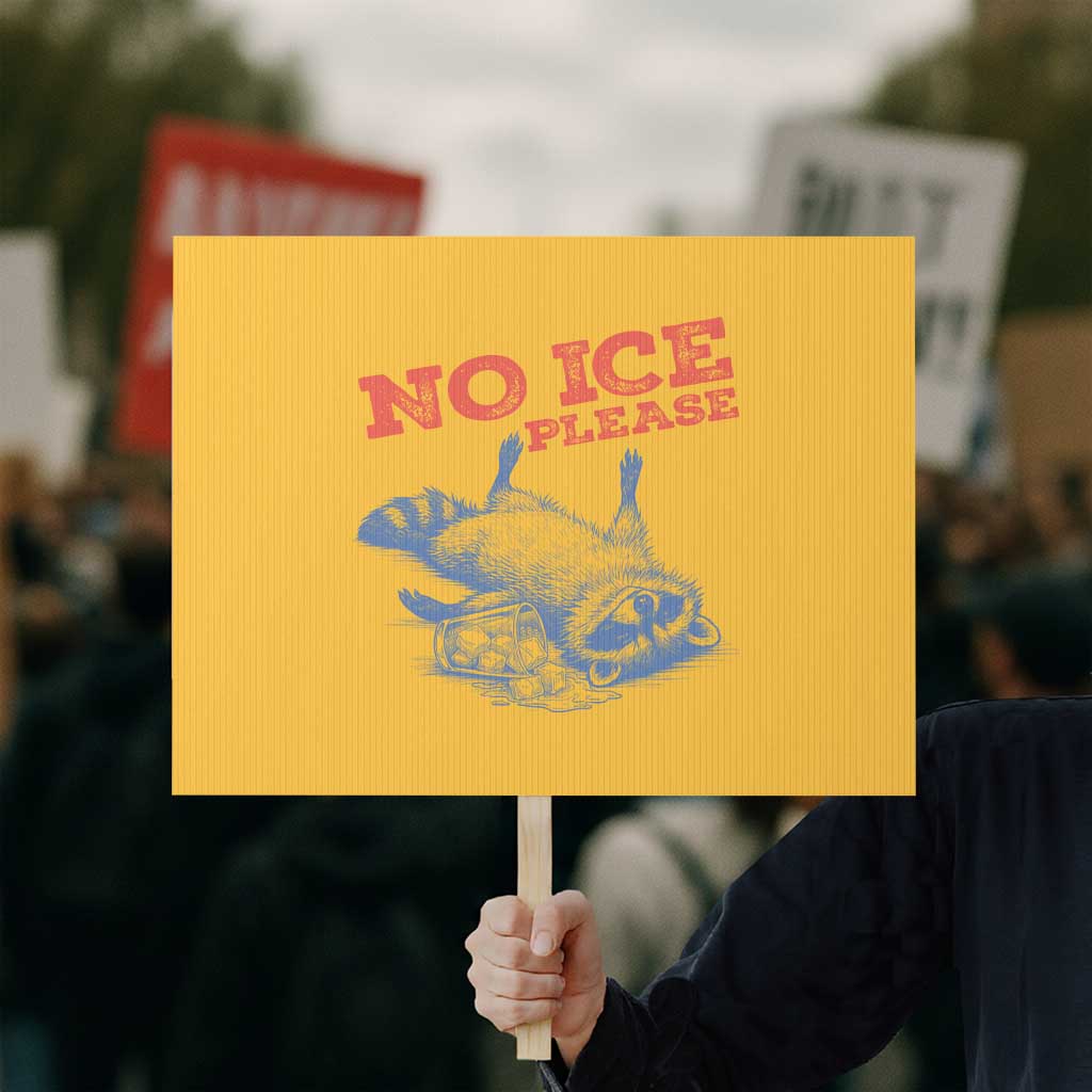 No Ice Please Protest Sign Funny Raccoon Trash Panda Anti ICE Meme TS14 Horizontal 18