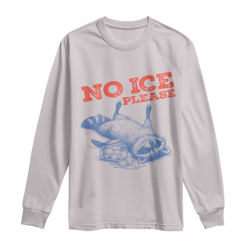 No Ice Please Long Sleeve Shirt Funny Raccoon Trash Panda Anti ICE Meme TS14 Ice Gray Print Your Wear