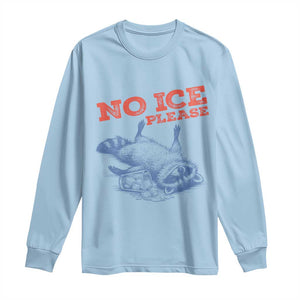 No Ice Please Long Sleeve Shirt Funny Raccoon Trash Panda Anti ICE Meme TS14 Light Blue Print Your Wear