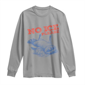 No Ice Please Long Sleeve Shirt Funny Raccoon Trash Panda Anti ICE Meme TS14 Sport Gray Print Your Wear