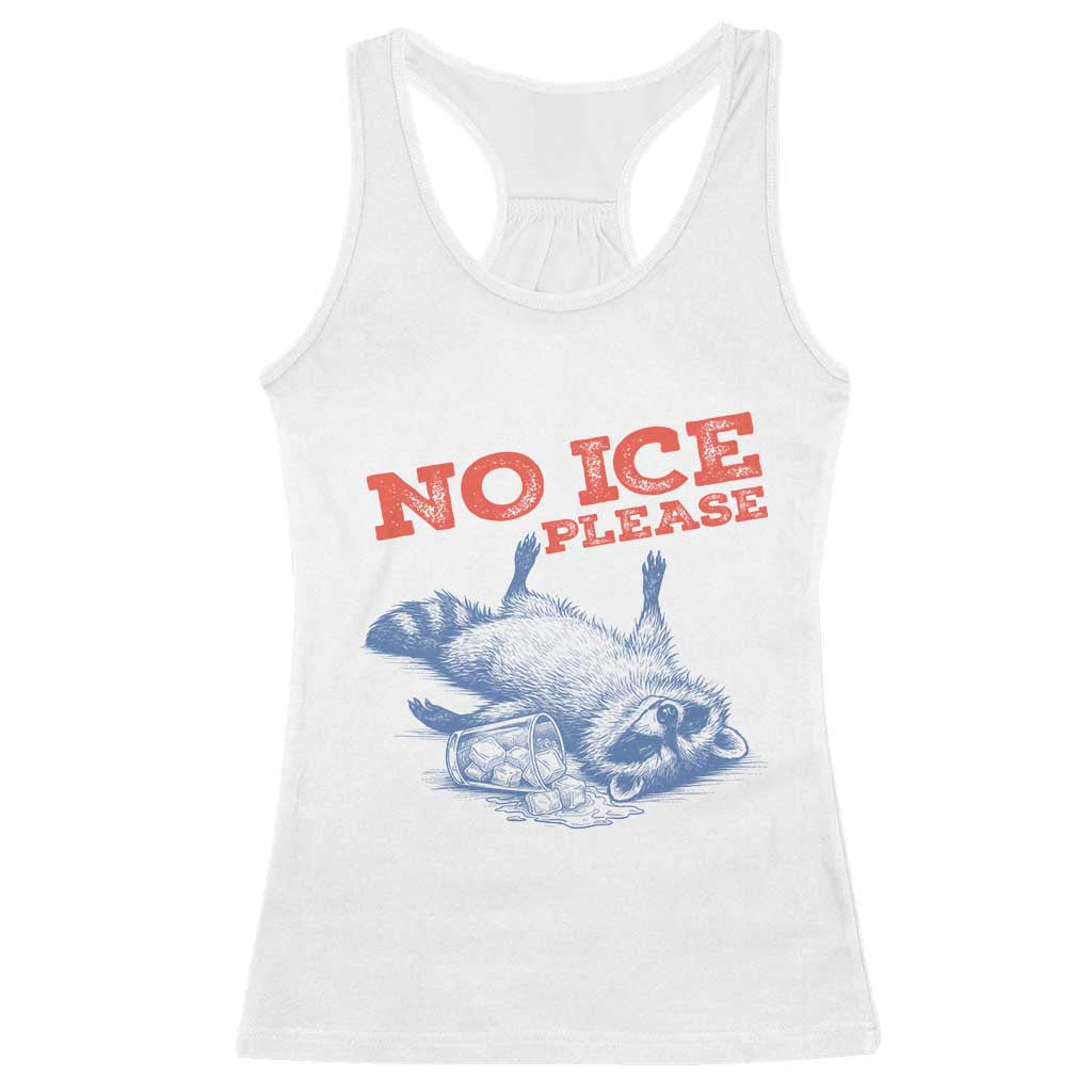 No Ice Please Racerback Tank Top Funny Raccoon Trash Panda Anti ICE Meme TS14 White Print Your Wear