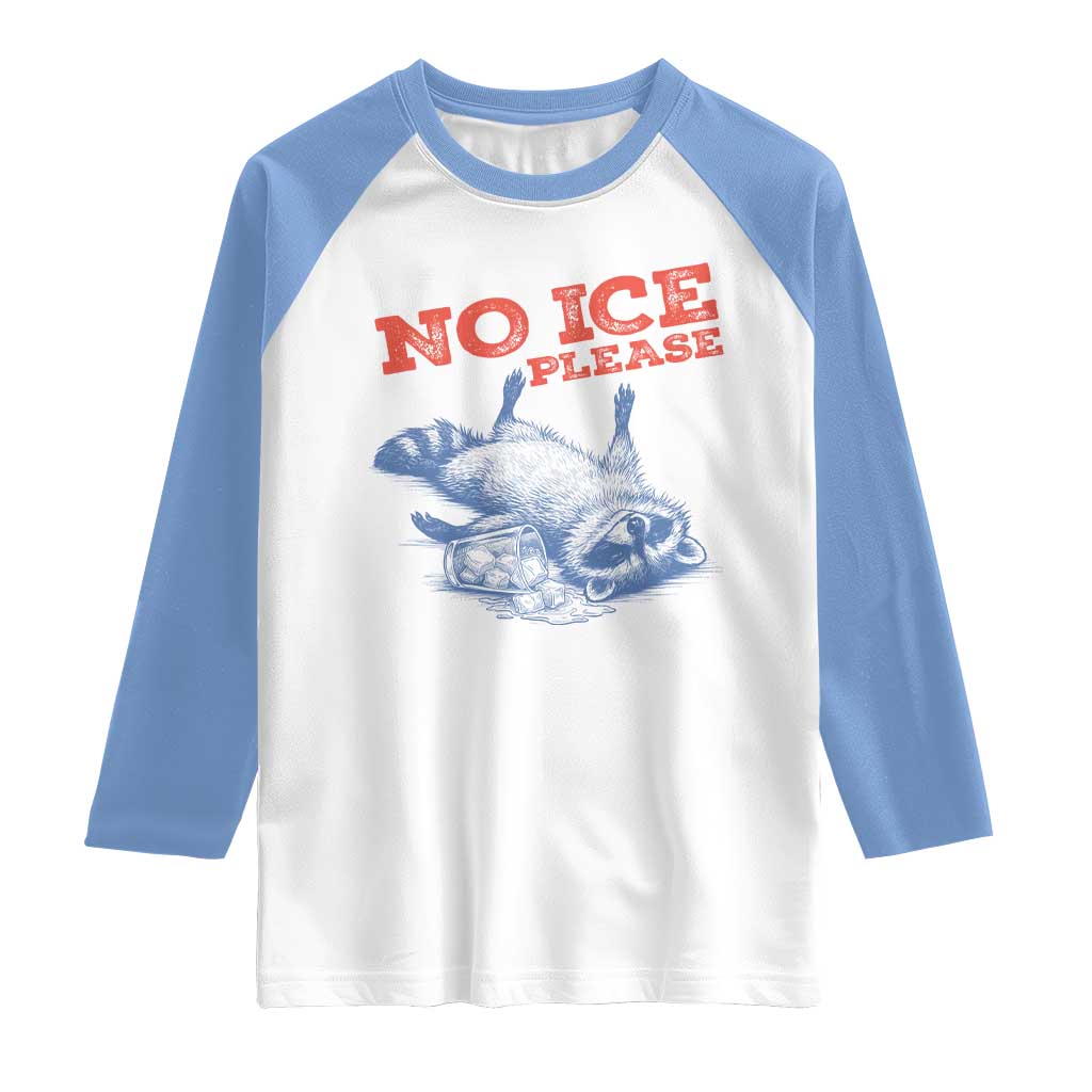 No Ice Please Raglan Shirt Funny Raccoon Trash Panda Anti ICE Meme TS14 White Carolina Blue Print Your Wear