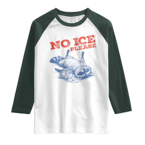 No Ice Please Raglan Shirt Funny Raccoon Trash Panda Anti ICE Meme TS14 White Dark Forest Green Print Your Wear