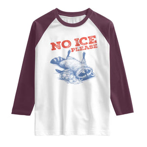 No Ice Please Raglan Shirt Funny Raccoon Trash Panda Anti ICE Meme TS14 White Maroon Print Your Wear