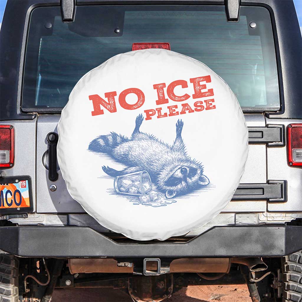 No Ice Please Spare Tire Cover Funny Raccoon Trash Panda Anti ICE Meme TS14 No hole White Print Your Wear