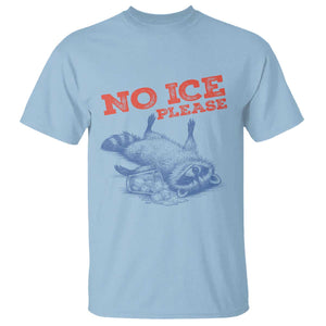 No Ice Please T Shirt Funny Raccoon Trash Panda Anti ICE Meme TS14 Light Blue Print Your Wear