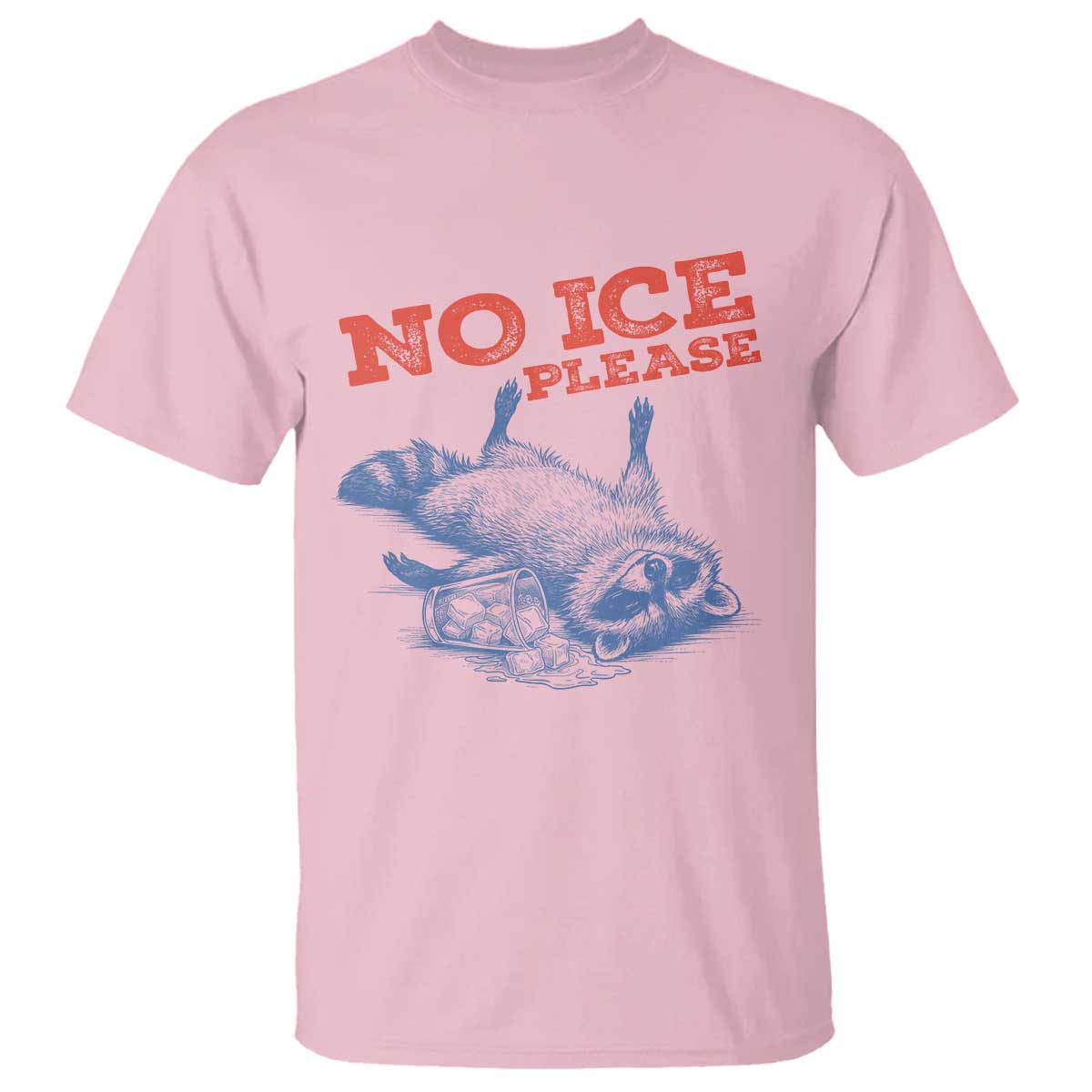 No Ice Please T Shirt Funny Raccoon Trash Panda Anti ICE Meme TS14 Light Pink Print Your Wear