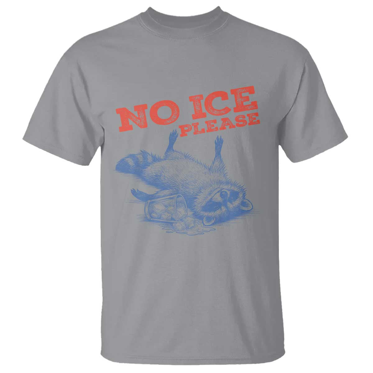 No Ice Please T Shirt Funny Raccoon Trash Panda Anti ICE Meme TS14 Sport Gray Print Your Wear