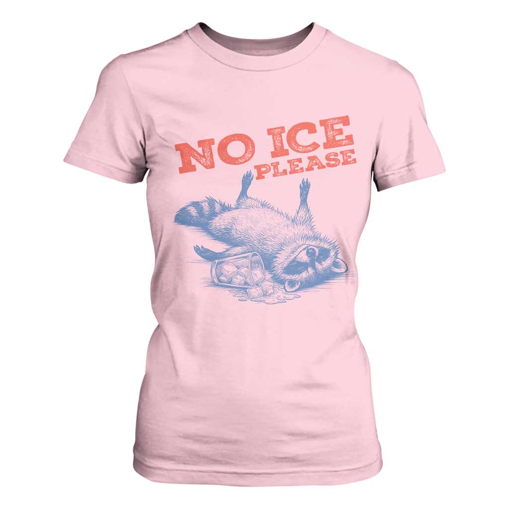 No Ice Please T Shirt For Women Funny Raccoon Trash Panda Anti ICE Meme TS14 Light Pink Print Your Wear