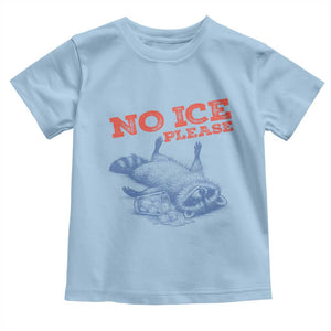 No Ice Please Toddler T Shirt Funny Raccoon Trash Panda Anti ICE Meme TS14 Light Blue Print Your Wear
