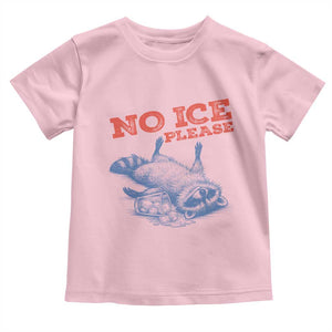 No Ice Please Toddler T Shirt Funny Raccoon Trash Panda Anti ICE Meme TS14 Light Pink Print Your Wear