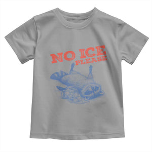 No Ice Please Toddler T Shirt Funny Raccoon Trash Panda Anti ICE Meme TS14 Sport Gray Print Your Wear