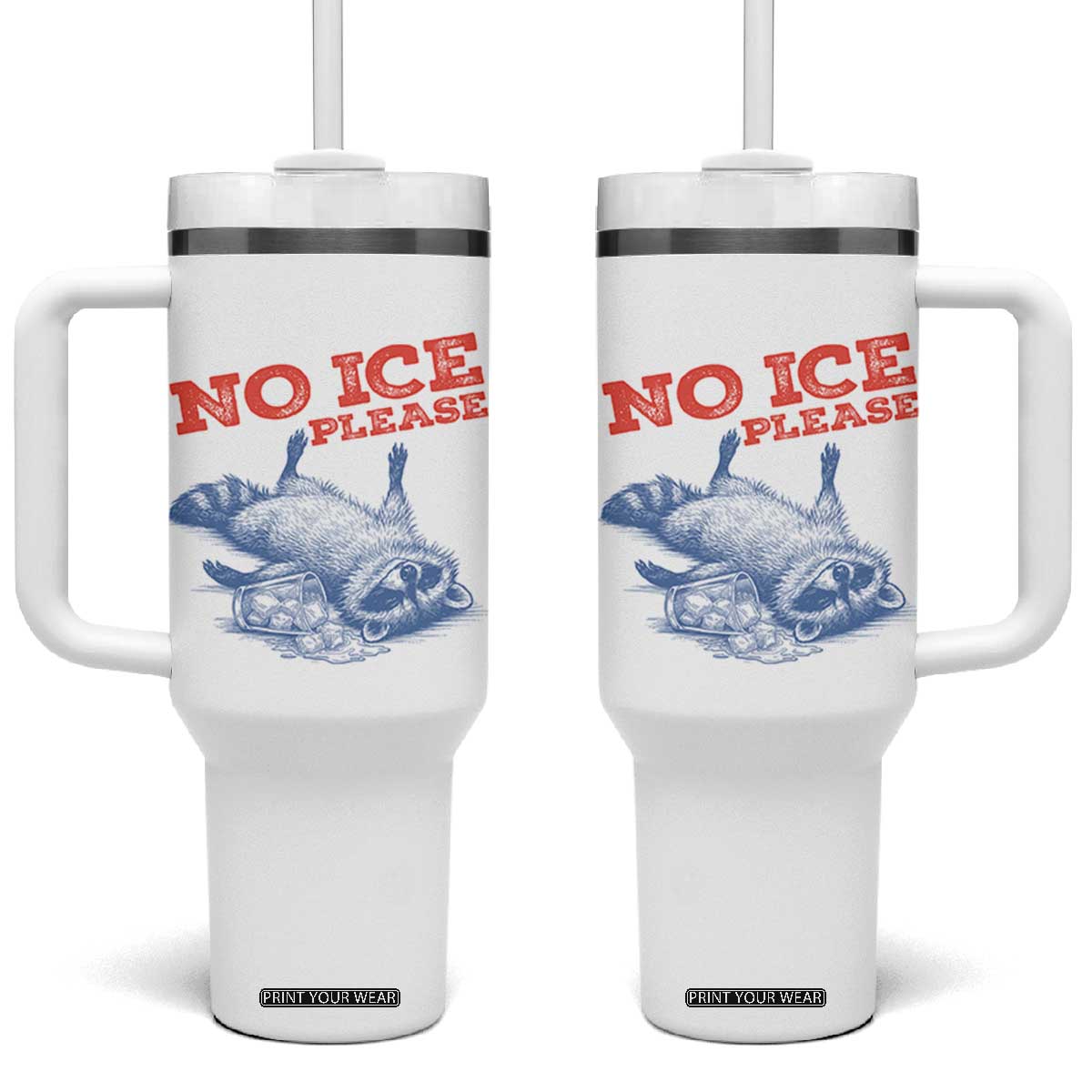 No Ice Please Tumbler With Handle Funny Raccoon Trash Panda Anti ICE Meme TS14 One Size: 40 oz White Print Your Wear
