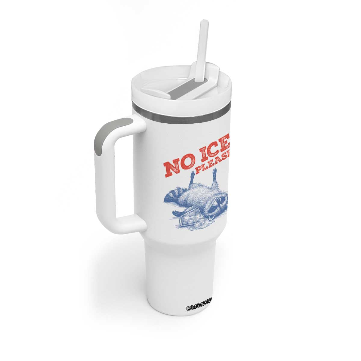 No Ice Please Tumbler With Handle Funny Raccoon Trash Panda Anti ICE Meme TS14 Print Your Wear
