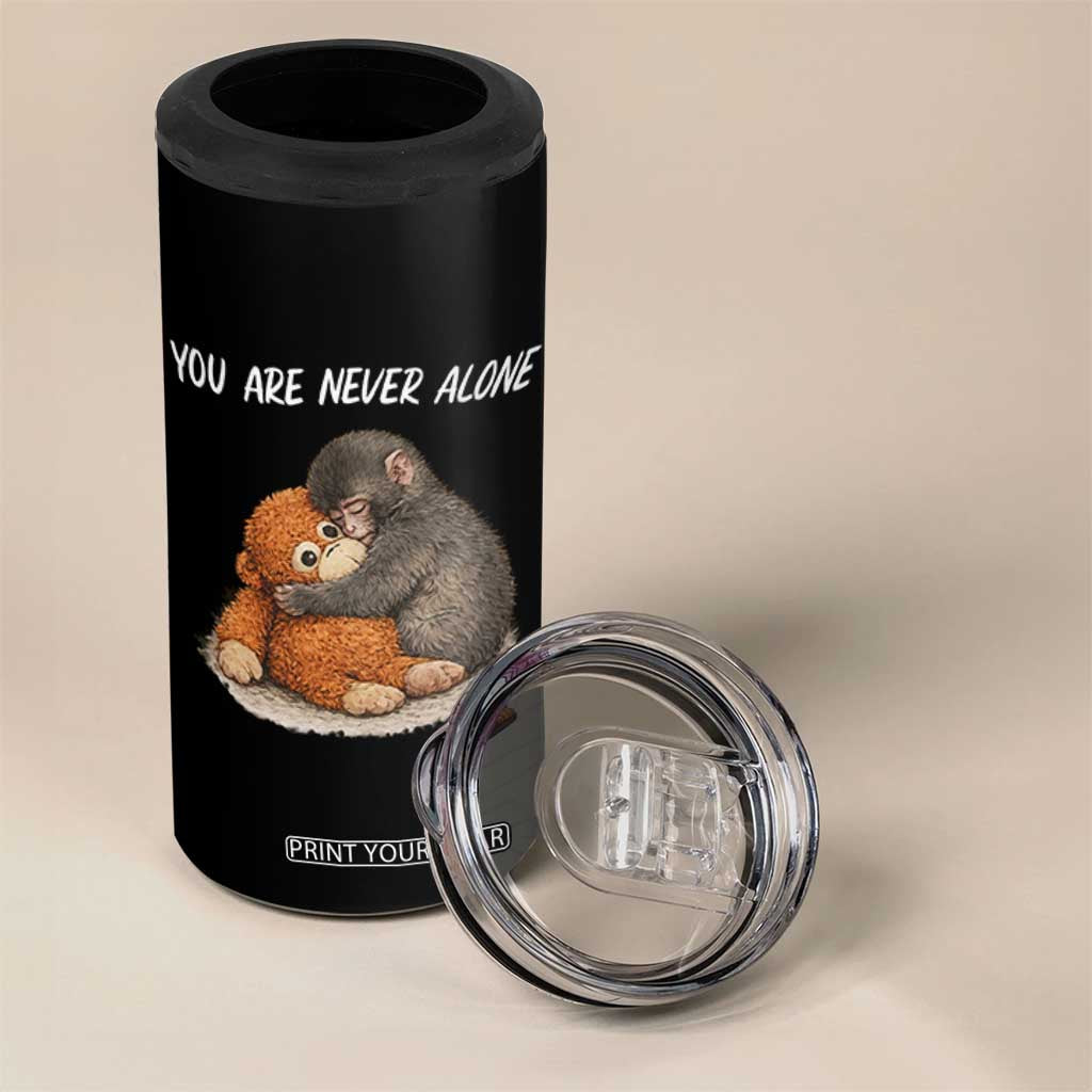 Punch Monkey 4 in 1 Can Cooler Tumbler You Are Never Alone Brave TS14 Print Your Wear