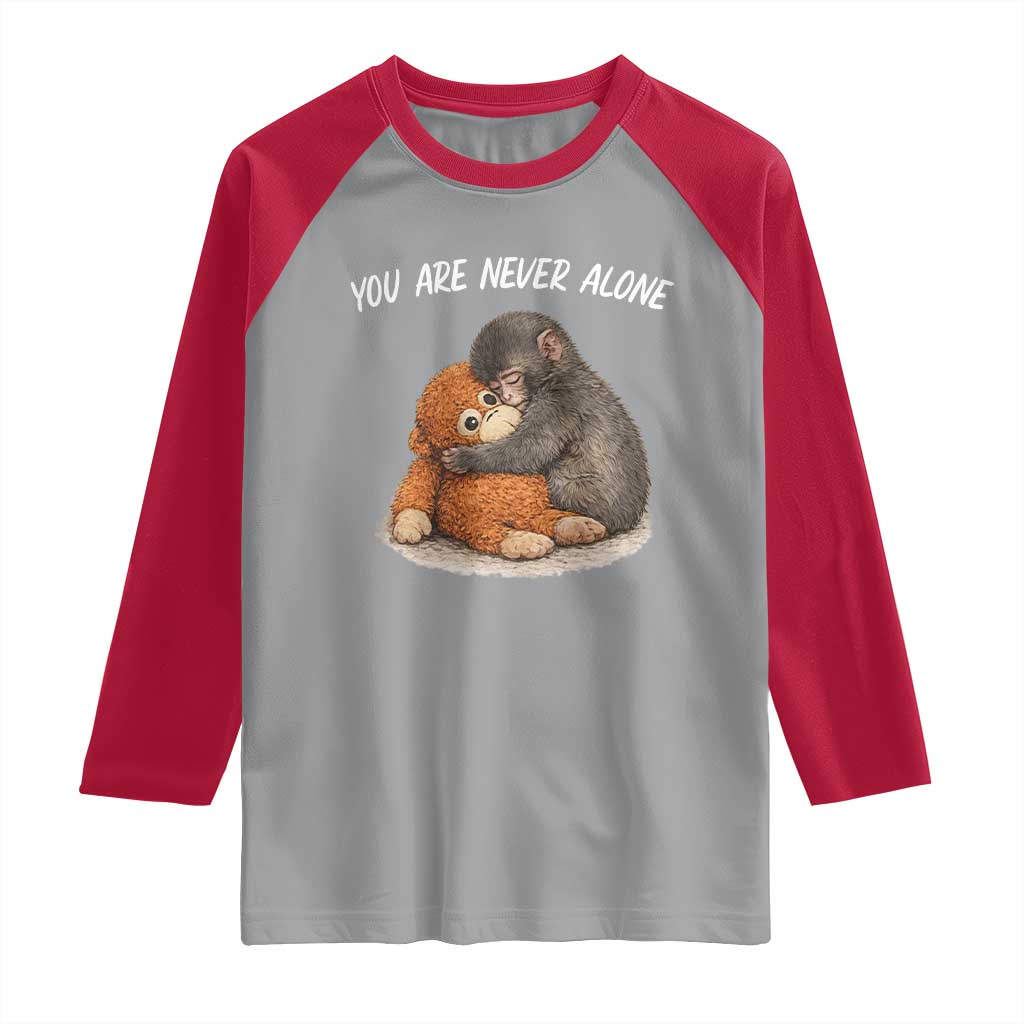 Punch Monkey Raglan Shirt You Are Never Alone Brave TS14 Sport Gray Red Print Your Wear