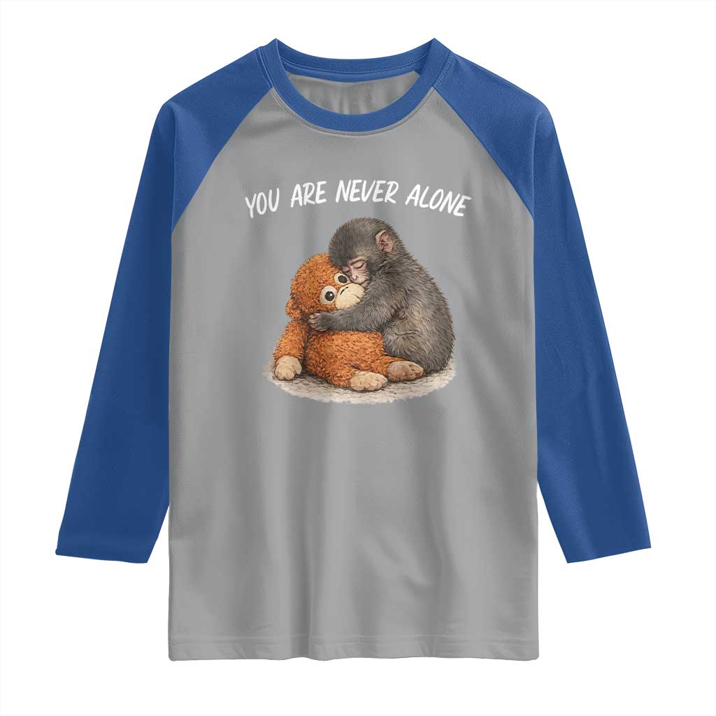 Punch Monkey Raglan Shirt You Are Never Alone Brave TS14 Sport Gray Royal Print Your Wear