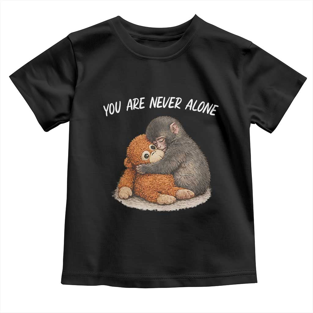 Punch Monkey Toddler T Shirt You Are Never Alone Brave TS14 Black Print Your Wear