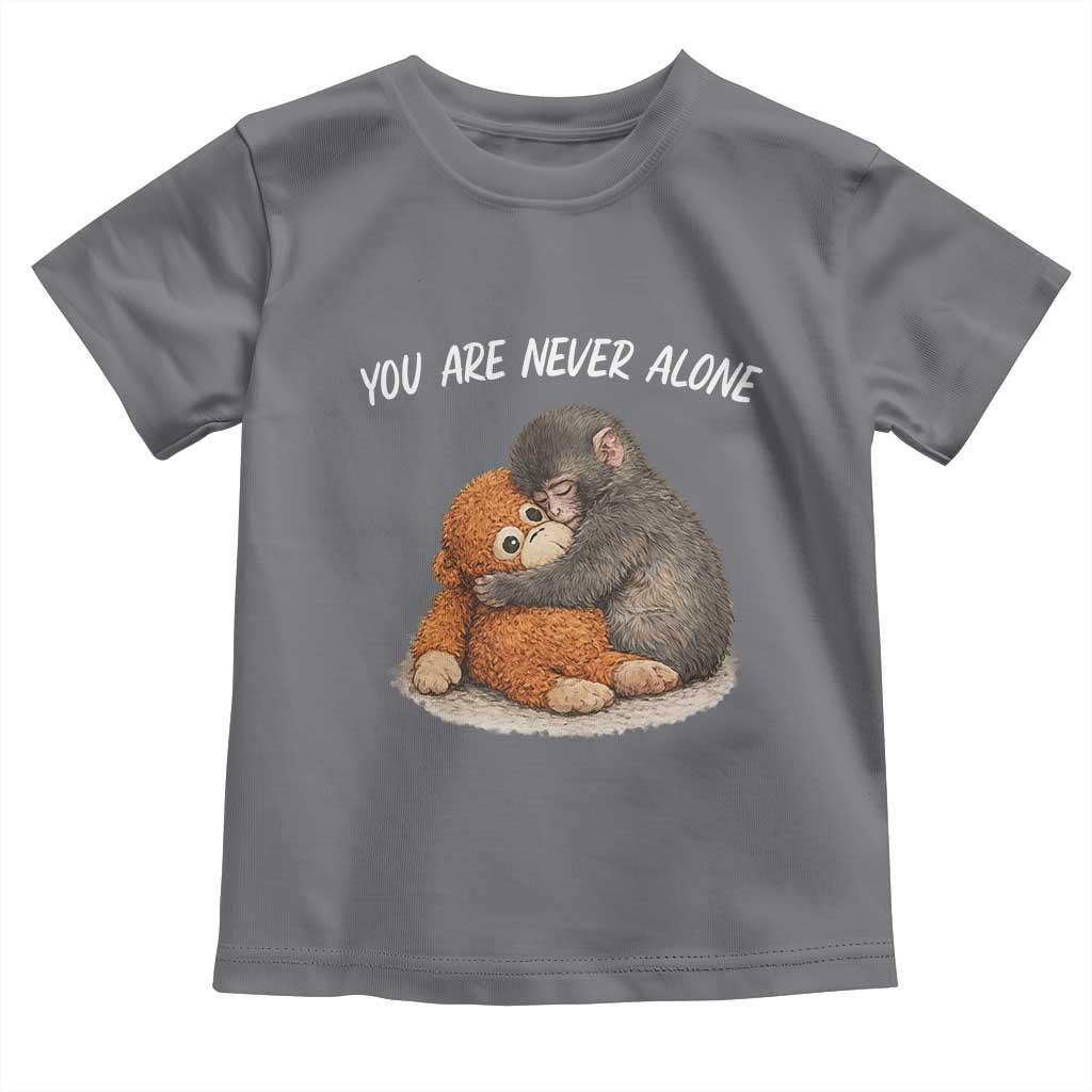 Punch Monkey Toddler T Shirt You Are Never Alone Brave TS14 Charcoal Print Your Wear