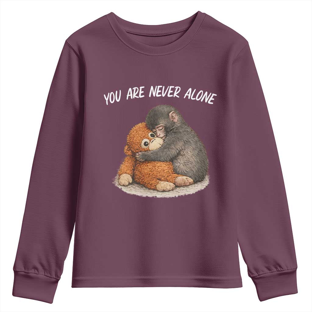Punch Monkey Youth Sweatshirt You Are Never Alone Brave TS14 Maroon Print Your Wear