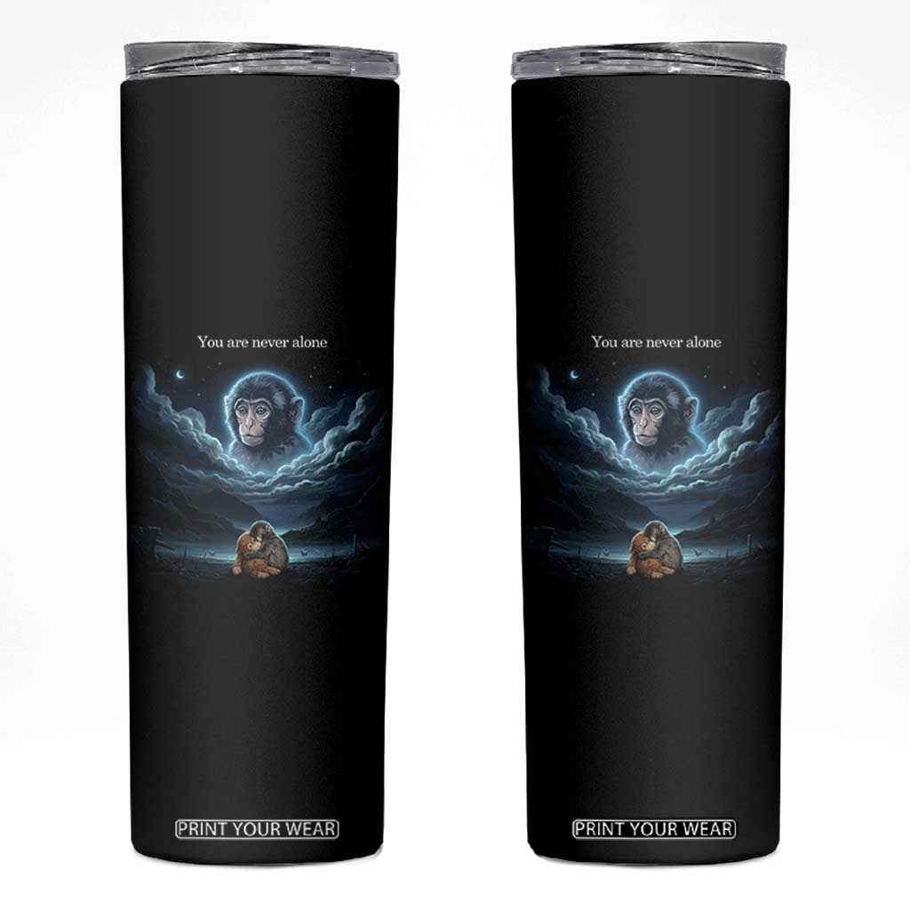 Baby Monkey Punch Skinny Tumbler You Are Never Alone Brave TS14 Black Print Your Wear