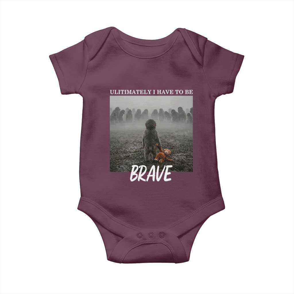 Sad Punch Monkey Baby Onesie Ultimately I Have To Be Brave TS14 Maroon Print Your Wear