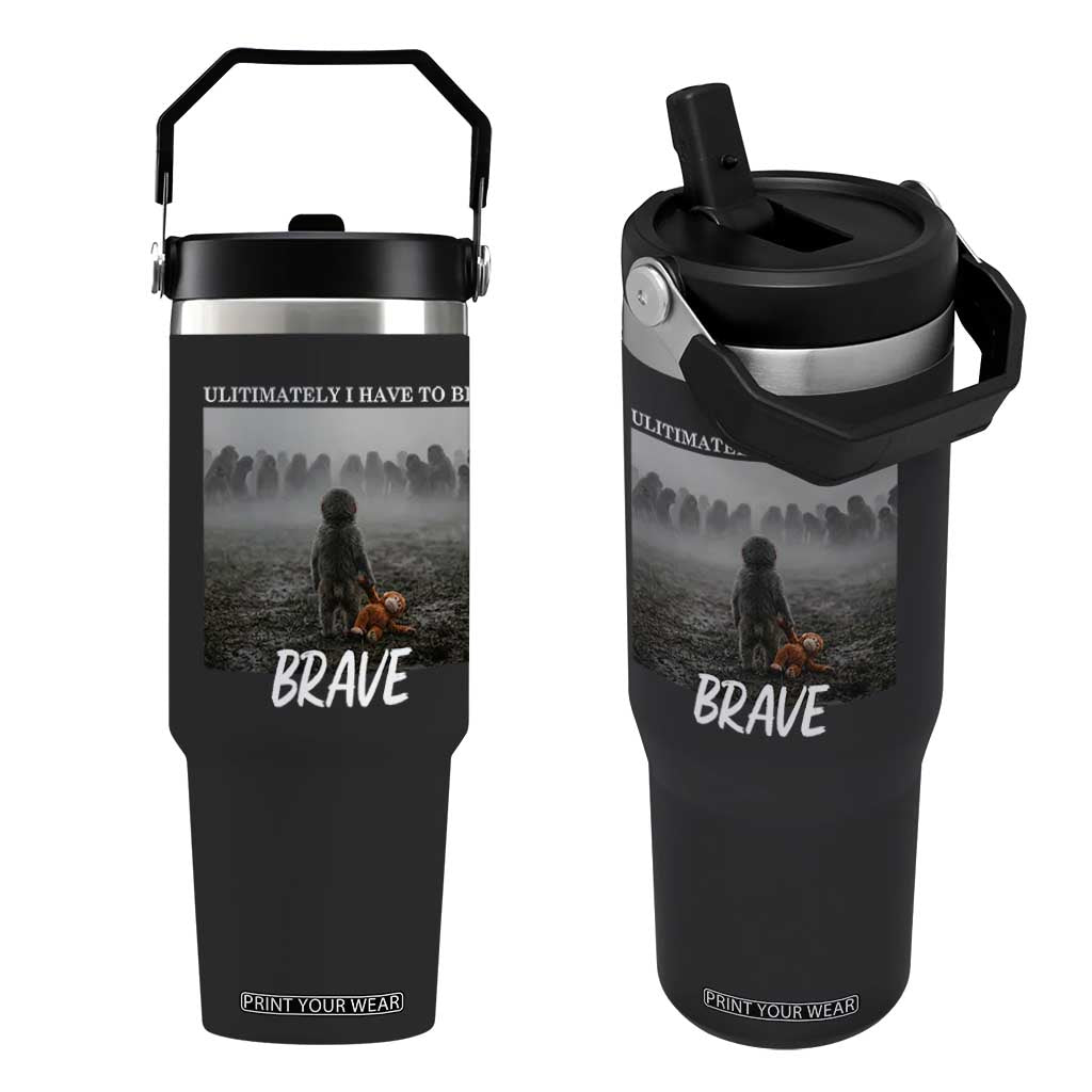 Sad Punch Monkey Flip Straw Tumbler Ultimately I Have To Be Brave TS14 One Size: 30 oz Black Print Your Wear