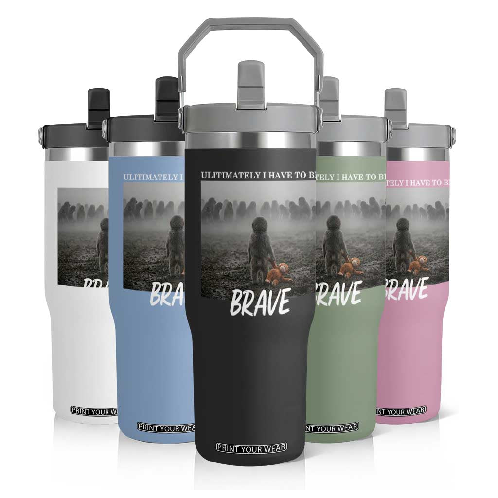 Sad Punch Monkey Flip Straw Tumbler Ultimately I Have To Be Brave TS14 Print Your Wear