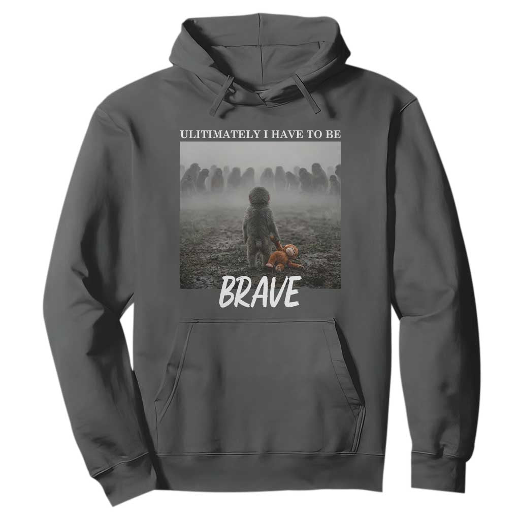 Sad Punch Monkey Hoodie Ultimately I Have To Be Brave TS14 Dark Heather Print Your Wear