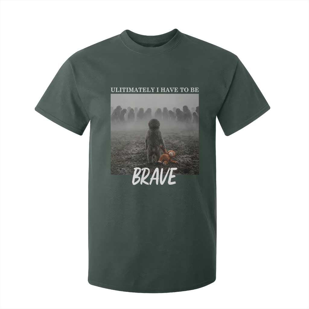 Sad Punch Monkey T Shirt For Kid Ultimately I Have To Be Brave TS14 Dark Forest Green Print Your Wear