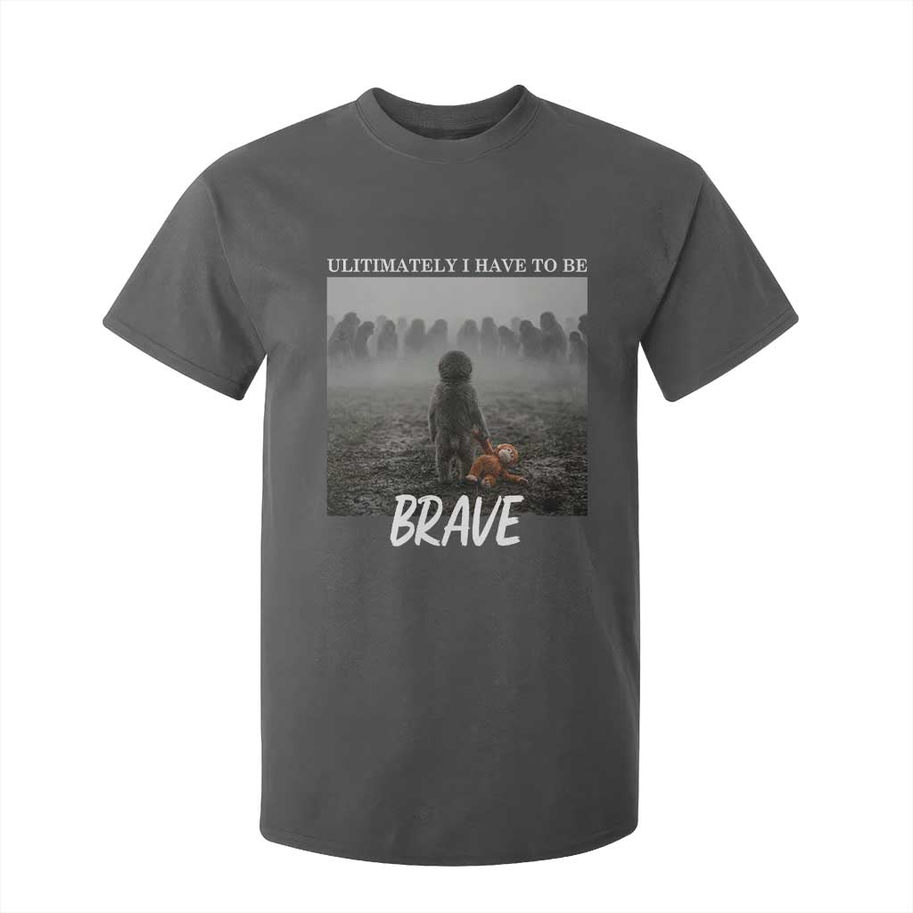 Sad Punch Monkey T Shirt For Kid Ultimately I Have To Be Brave TS14 Dark Heather Print Your Wear