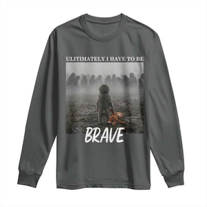 Sad Punch Monkey Long Sleeve Shirt Ultimately I Have To Be Brave TS14 Dark Heather Print Your Wear