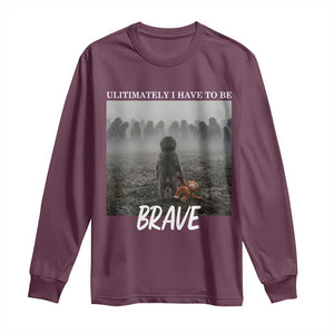 Sad Punch Monkey Long Sleeve Shirt Ultimately I Have To Be Brave TS14 Maroon Print Your Wear