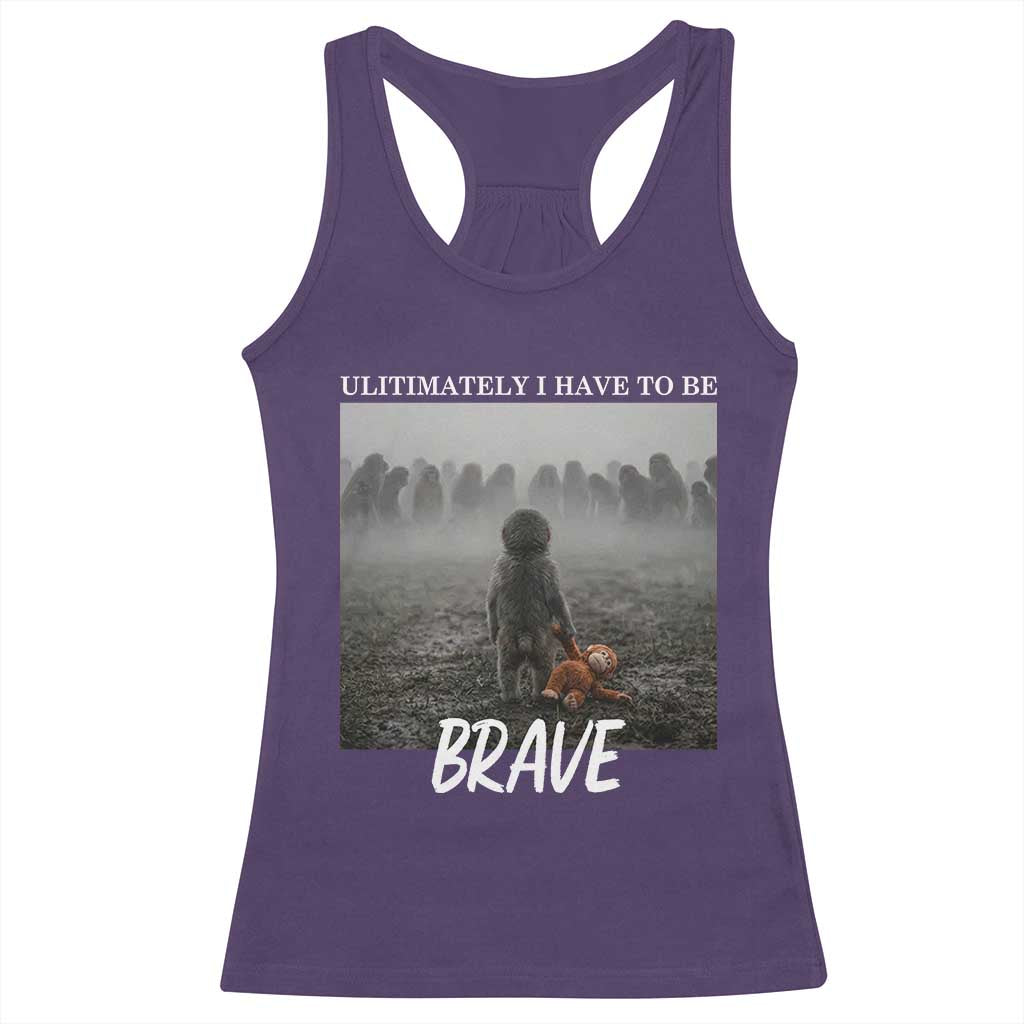 Sad Punch Monkey Racerback Tank Top Ultimately I Have To Be Brave TS14 Purple Print Your Wear