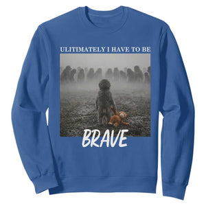 Sad Punch Monkey Sweatshirt Ultimately I Have To Be Brave TS14 Royal Blue Print Your Wear