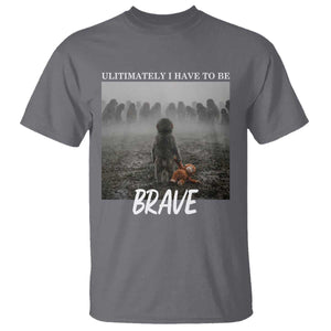 Sad Punch Monkey T Shirt Ultimately I Have To Be Brave TS14 Charcoal Print Your Wear