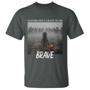 Sad Punch Monkey T Shirt Ultimately I Have To Be Brave TS14 Dark Heather Print Your Wear