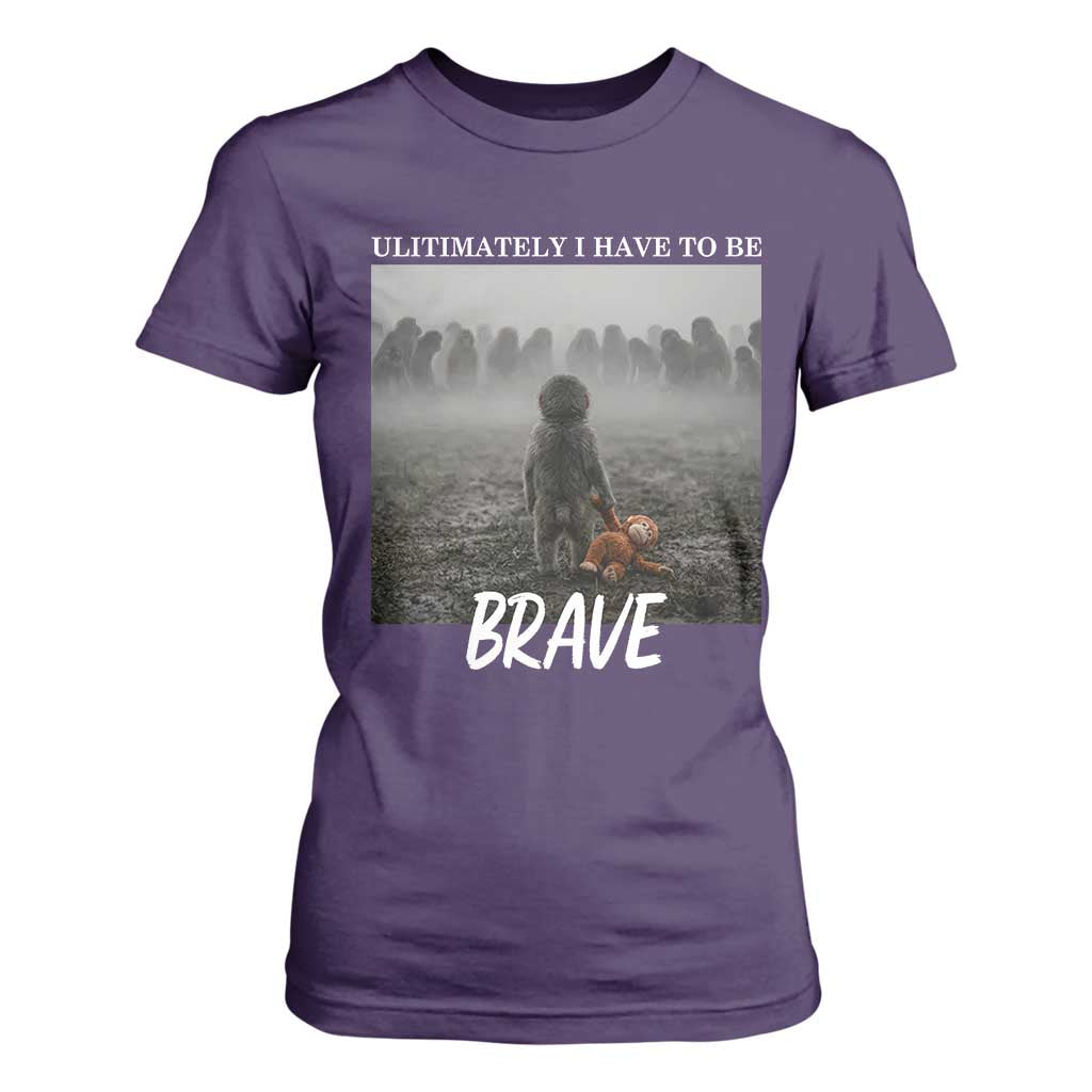 Sad Punch Monkey T Shirt For Women Ultimately I Have To Be Brave TS14 Purple Print Your Wear