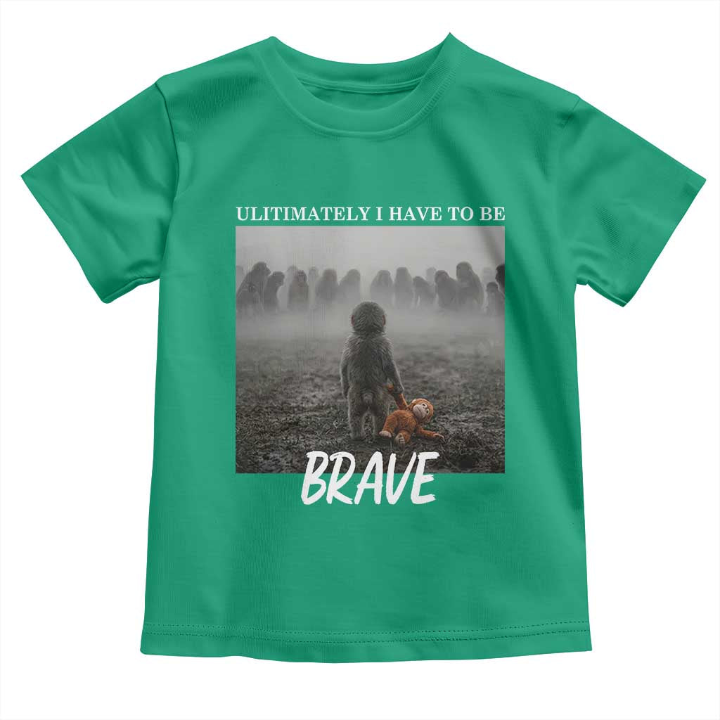 Sad Punch Monkey Toddler T Shirt Ultimately I Have To Be Brave TS14 Irish Green Print Your Wear