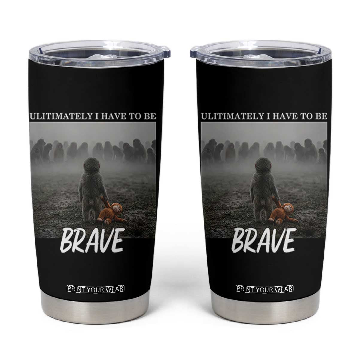 Sad Punch Monkey Tumbler Cup Ultimately I Have To Be Brave TS14 Black Print Your Wear