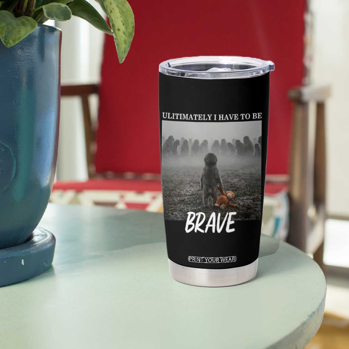 Sad Punch Monkey Tumbler Cup Ultimately I Have To Be Brave TS14 Print Your Wear