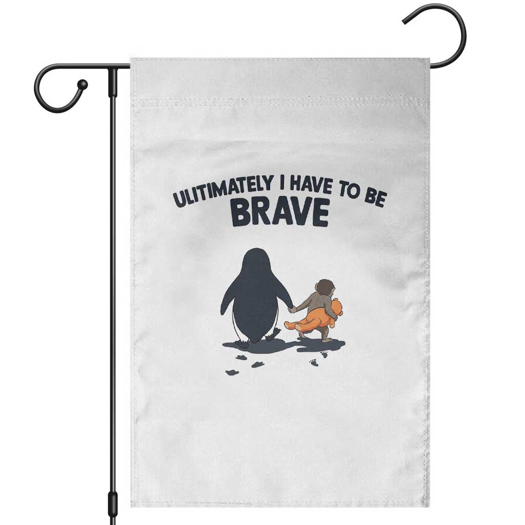 Punch Monkey And Nihilist Penguin Viral Garden Flag Ultimately I Have To Be Brave TS14 White Print Your Wear