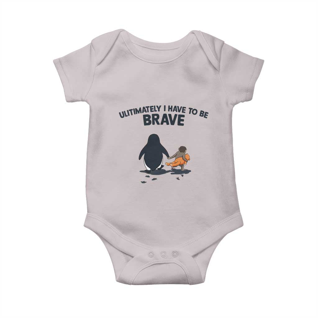 Punch Monkey And Nihilist Penguin Viral Baby Onesie Ultimately I Have To Be Brave TS14 Ice Gray Print Your Wear