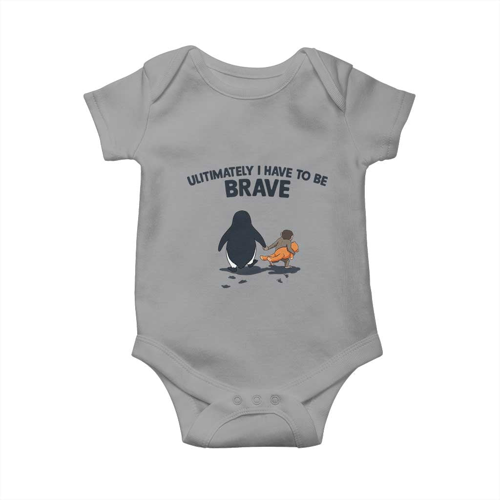 Punch Monkey And Nihilist Penguin Viral Baby Onesie Ultimately I Have To Be Brave TS14 Sport Gray Print Your Wear