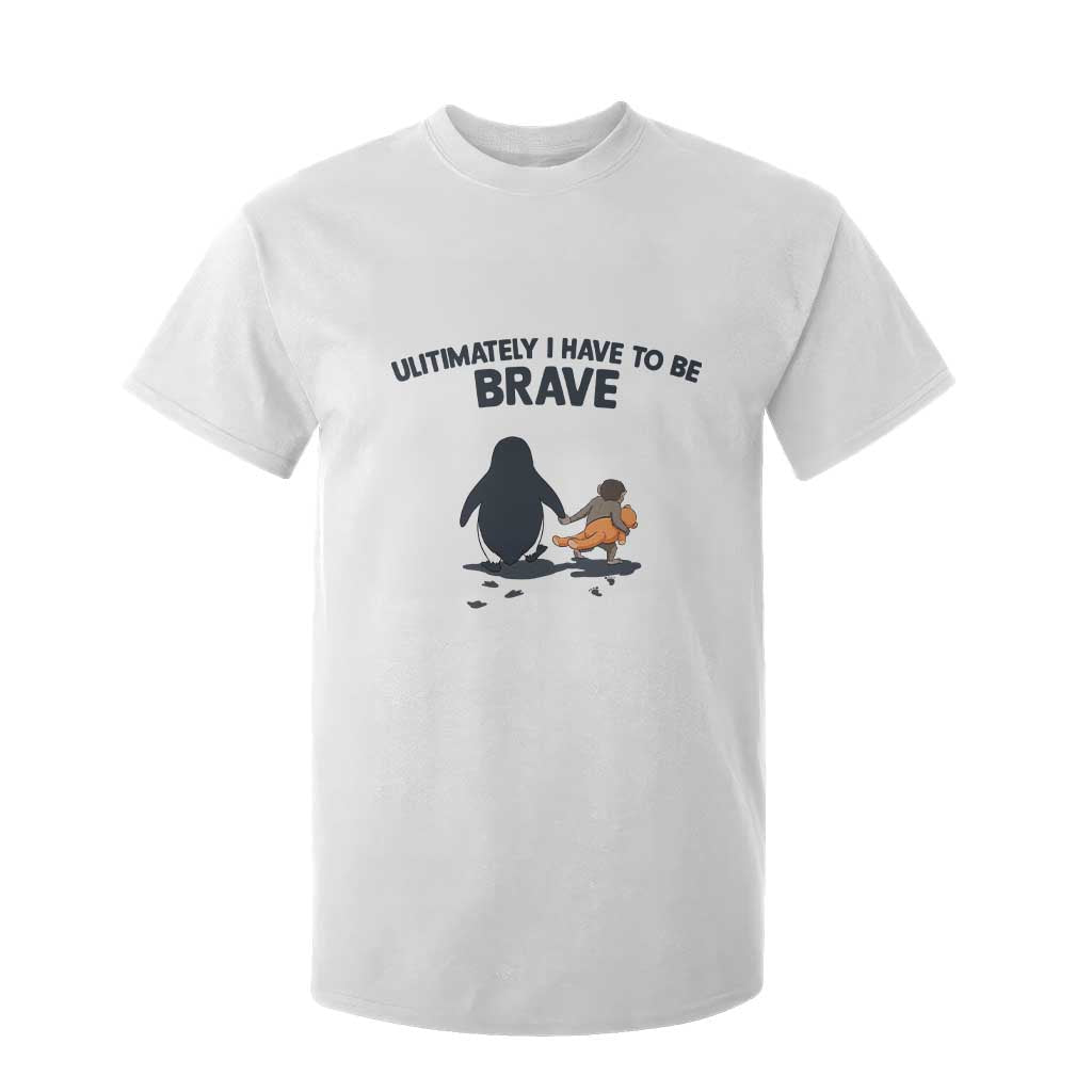 Punch Monkey And Nihilist Penguin Viral T Shirt For Kid Ultimately I Have To Be Brave TS14 White Print Your Wear