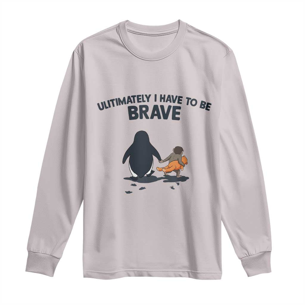 Punch Monkey And Nihilist Penguin Viral Long Sleeve Shirt Ultimately I Have To Be Brave TS14 Ice Gray Print Your Wear
