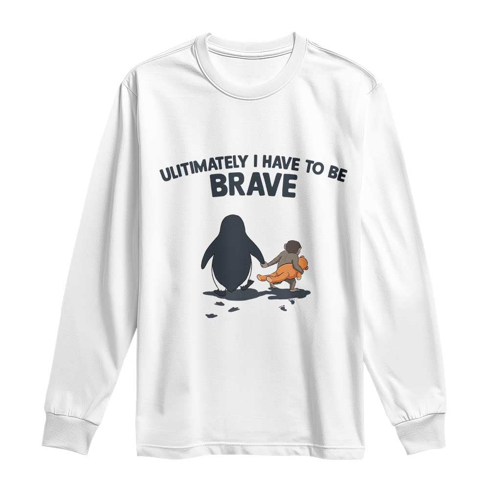 Punch Monkey And Nihilist Penguin Viral Long Sleeve Shirt Ultimately I Have To Be Brave TS14 White Print Your Wear