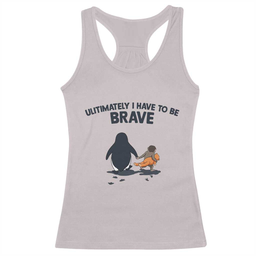 Punch Monkey And Nihilist Penguin Viral Racerback Tank Top Ultimately I Have To Be Brave TS14 Ice Gray Print Your Wear