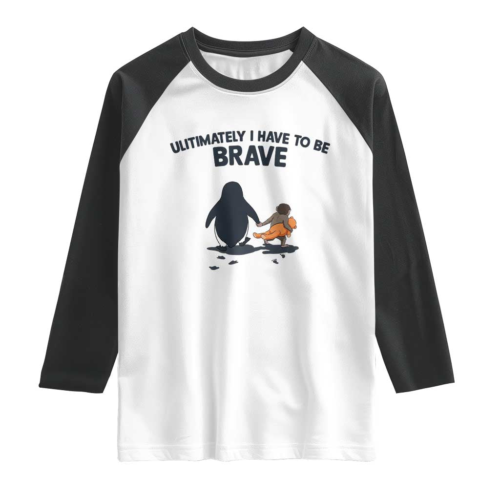 Punch Monkey And Nihilist Penguin Viral Raglan Shirt Ultimately I Have To Be Brave TS14 White Black Print Your Wear
